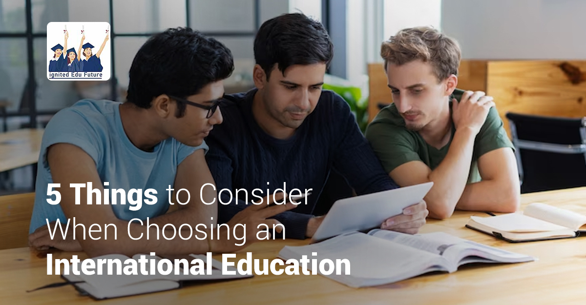 5 Things to Consider When Choosing an International Education