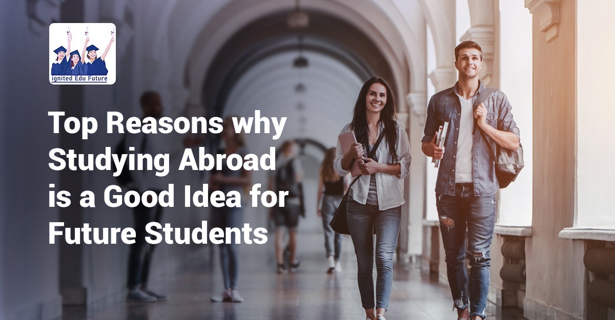 Top Reasons Why Studying Abroad is a Good Idea for Future Students